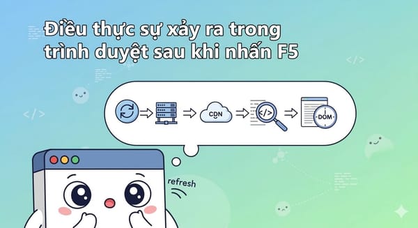 Chuyện gì thực sự xảy ra ở trình duyệt sau khi nhấn F5?